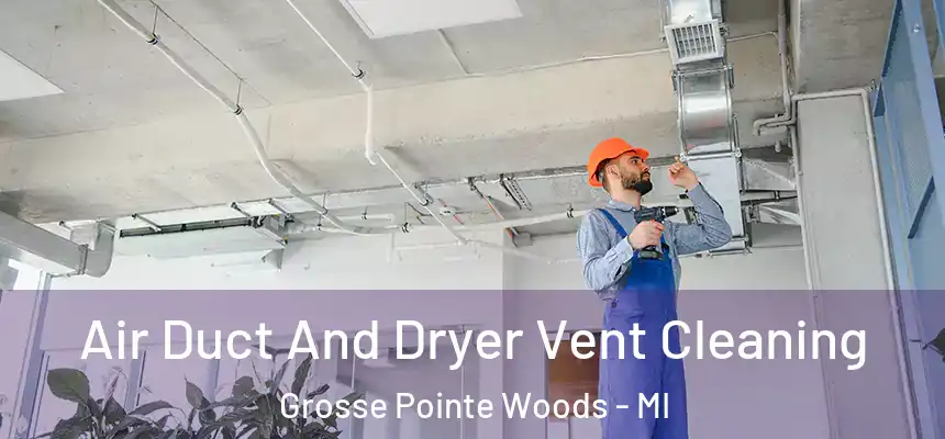  Air Duct And Dryer Vent Cleaning Grosse Pointe Woods - MI