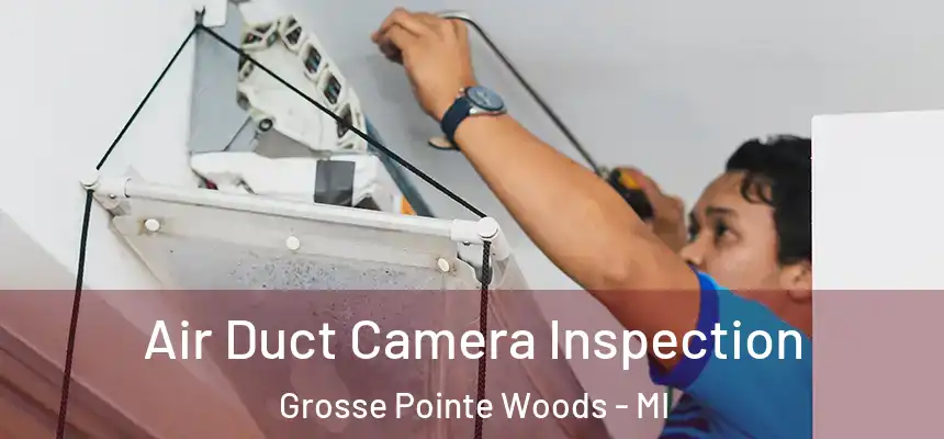 Air Duct Camera Inspection Grosse Pointe Woods - MI