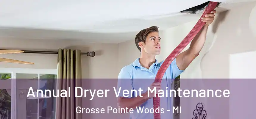  Annual Dryer Vent Maintenance Grosse Pointe Woods - MI