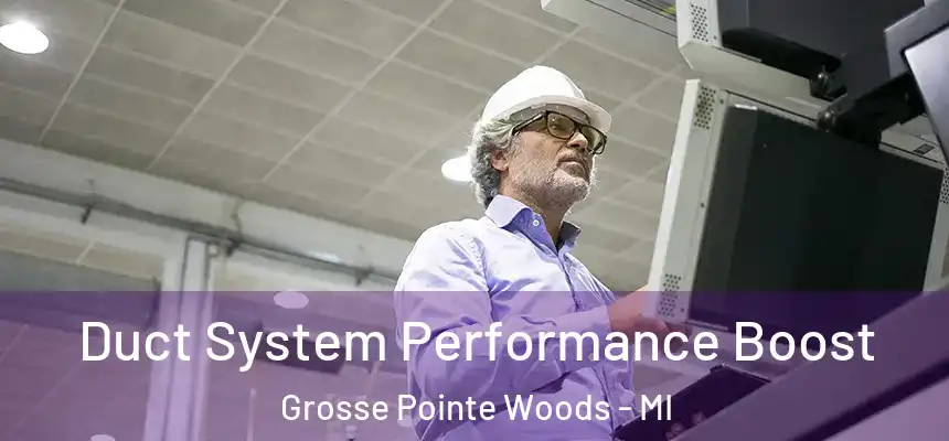  Duct System Performance Boost Grosse Pointe Woods - MI