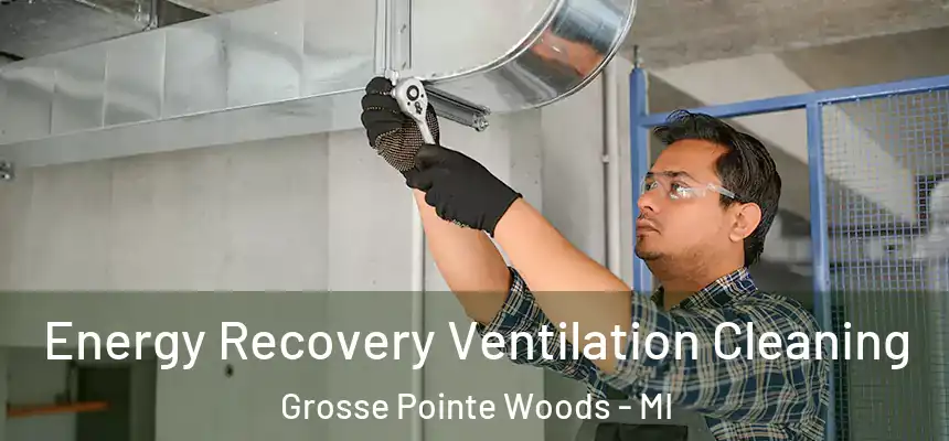 Energy Recovery Ventilation Cleaning Grosse Pointe Woods - MI