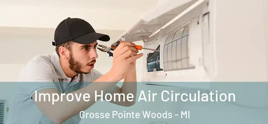  Improve Home Air Circulation Grosse Pointe Woods - MI