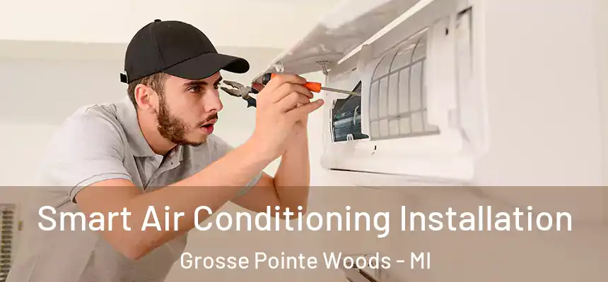  Smart Air Conditioning Installation Grosse Pointe Woods - MI